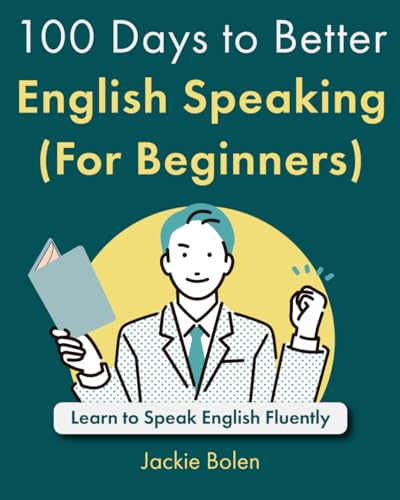 100 Days to Better English Speaking (For Beginners): Learn to Speak English Fluently von Independently published